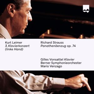 Gilles Vonsattel, Mario Venzago & Berner Symphonieorchester: Kurt Leimer: 3. Klavierkonzert (linke Hand) / Richard Strauss: Panathenäenzug, Op. 74