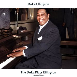 Duke Ellington: The Duke Plays Ellington (Remastered Edition)
