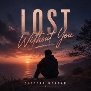 Cheddar Morgan: Lost Without You