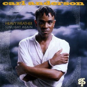 Carl Anderson: Heavy Weather / Sunlight Again