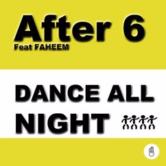 After 6, Faheem: Dance All Night (feat. Faheem)