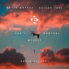 Kevin Moffat, Bailey Jehl: Can't Control Myself