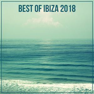 Ibiza Chill Out Classics: Best Of Ibiza 2018