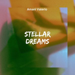 Amani Valerio: Stellar Dreams