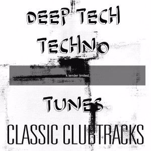 Various Artists: Deep Tech Techno Tunes: Classic Clubtracks