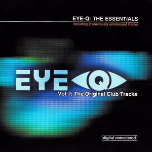 EYE Q: The Essentials: Vol I, The Original Club Tracks