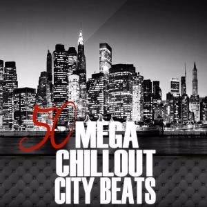 Various Artists: 50 Mega Chillout City Beats