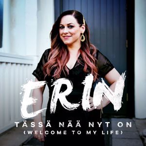 Erin: Tässä nää nyt on (Welcome To My Life) [Vain elämää kausi 10]