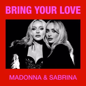 Madonna & Sabrina Carpenter: Bring Your Love