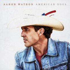 Aaron Watson: American Soul