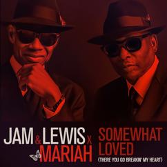 Jam & Lewis, Mariah Carey: Somewhat Loved (There You Go Breakin' My Heart) [feat. Mariah Carey]