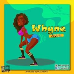Jaytrill: Whyne