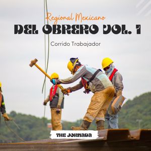 The Jornada: Regional Mexicano del Obrero Vol. 1: Corrido Trabajador