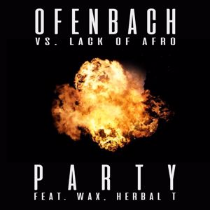 Ofenbach, Lack Of Afro, Herbal T, Wax: PARTY (feat. Wax and Herbal T) [Ofenbach vs. Lack Of Afro]