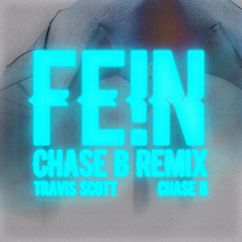 Travis Scott x CHASE B: FE!N (CHASE B REMIX)