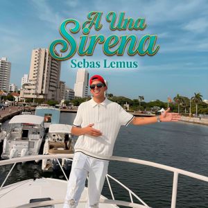 Sebas Lemus: A Una Sirena