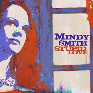 Mindy Smith: Stupid Love