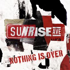 Sunrise Avenue: Nothing Is Over (Radio Edit)