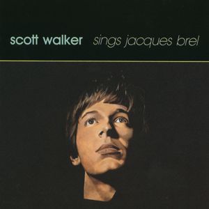 Scott Walker: Scott Walker Sings Jacques Brel