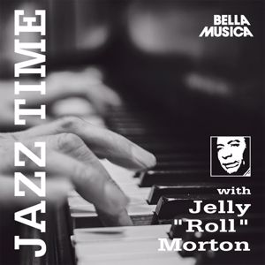 Jelly Roll Morton: Jazz Time with Jelly Roll Morton