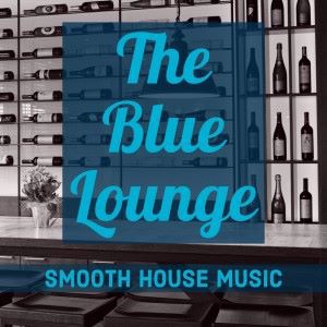 Various Artists: The Blue Lounge: Smooth House Music
