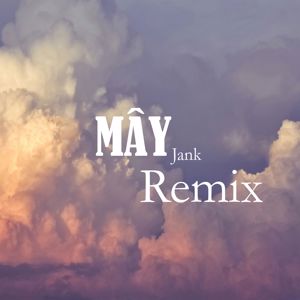 Jank: Mây (Style Huy PT)