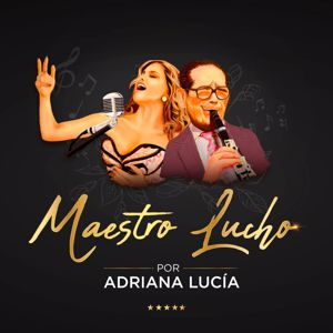 Adriana Lucía: Maestro Lucho