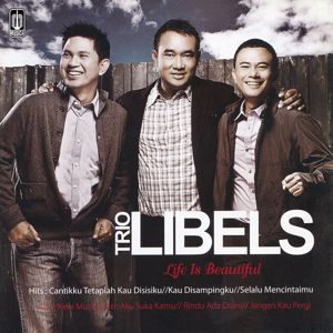 Trio Libels: Life Is Beautiful