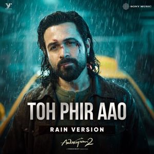 Mithoon, Sayeed Quadri, Subodhh Sharma & Mustafa Zahid: Toh Phir Aao (Rain Version)