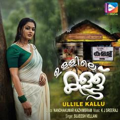 K. J. Sreeraj, Nandhakumar Kazhimbram & Sujeesh Vellani: Ullile Kallu