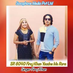Aslam Sayar Salpur & Firoj Khan: SR 8040 Firoj Khan Yaadne Me Roro