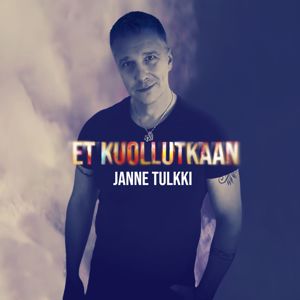 Janne Tulkki: Et kuollutkaan