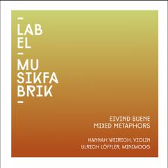 Ensemble Musikfabrik, Hannah Weirich, Ulrich Löffler: Buene: Mixed Metaphors