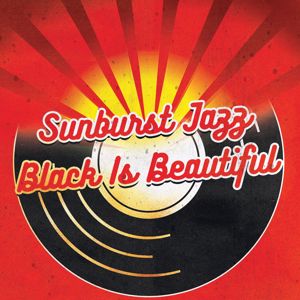 Sunburst  Jazz: Black Is Beautiful