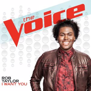 Rob Taylor: I Want You (The Voice Performance)