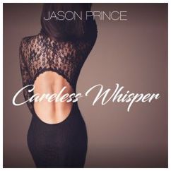 Jason Prince: Careless Whisper (Frenk DJ & Dave Pedrini Remix)