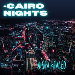 Aisha Khaled: Cairo Nights