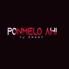 Tj Chony: Ponmelo Ahi (Original Mix)