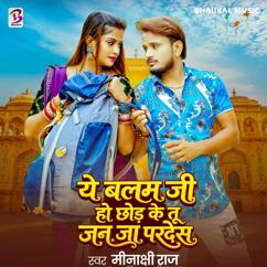 Minakshi Raj: Ye Balam Ji Ho Chhod Ke Tu Jan Ja Pardes