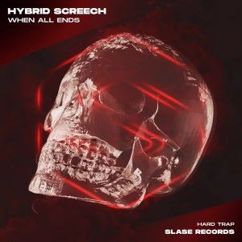 Hybrid Screech: When All Ends (Original Mix)