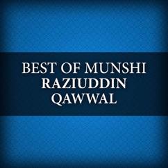 Munshi Raziuddin Ahmed: Best of Munshi Raziuddin Qawwal