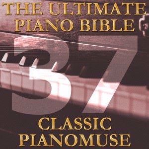 Pianomuse: The Ultimate Piano Bible - Classic 37 of 45