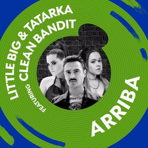 Little Big & Tatarka: Arriba (feat. Clean Bandit)