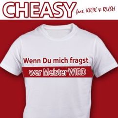 Cheasy feat. Kick & Rush: Wenn Du mi frogsch wer Maischder isch