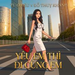 Tú Chiêu & Đỗ Thụy Khanh: Yêu Em Thì Đi Cùng Em