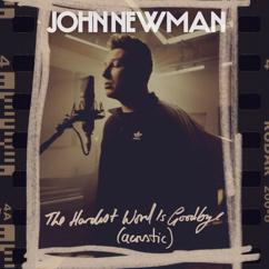 John Newman: The Hardest Word Is Goodbye (Acoustic)