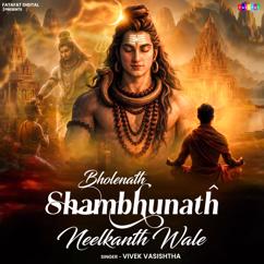 Vivek Vasishtha: Bholenath Shambhunath Neelkanth Wale
