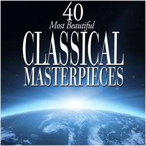 Various Artists: 40 Most Beautiful Classical Masterpieces