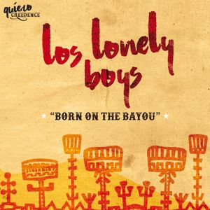 Los Lonely Boys: Born On The Bayou