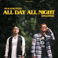 RINGGIT MOB, FR, YUNG FLEXX: All Day All Night